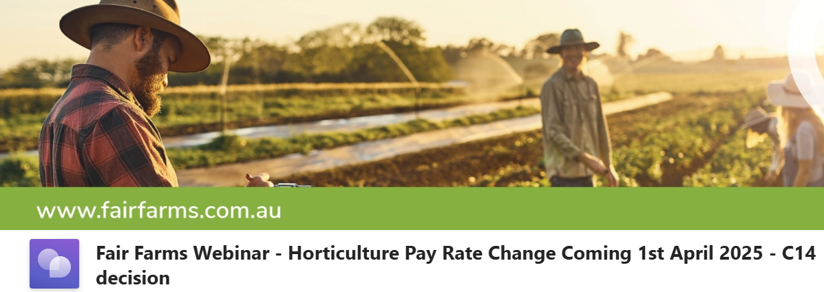 Fair Farms Webinar - upcoming C14 changes to the Horticulture Pay Rates